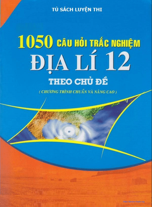 105 Câu Trắc Nghiệm Địa Lý Lớp 12 Theo Chủ Đề Có Đáp Án –