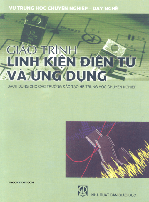 Giáo Trình Linh Kiện Điện Tử Và Ứng Dụng –