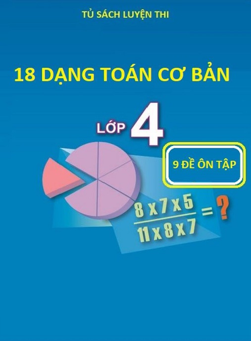 18 Dạng Toán Cơ Bản Lớp 4 – 9 Đề Ôn Tập