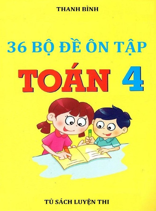 36 Bộ Đề Ôn Tập Toán Lớp 4