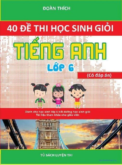 40 Đề Thi Học Sinh Giỏi Tiếng Anh Lớp 6 Có Đáp Án