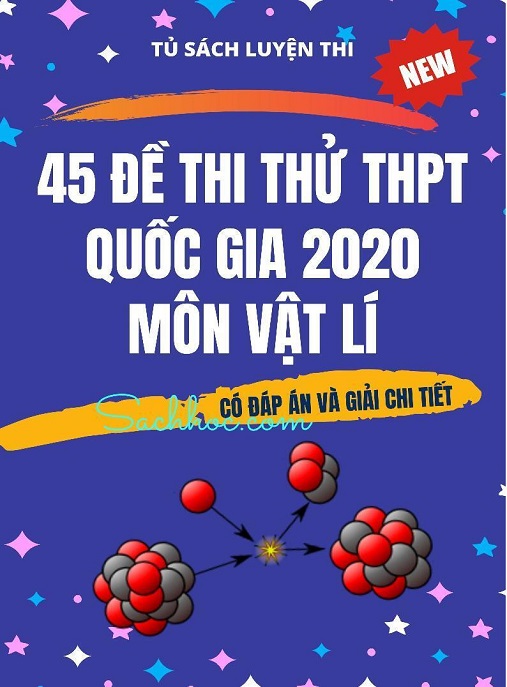 45 Đề Thi Thử THPT Quốc Gia 2020 Môn Vật Lý