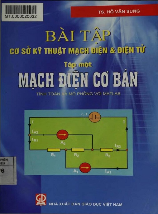 Bài Tập Cơ Sở Kỹ Thuật Mạch Điện Và Điện Tử Tập 1 – Mạch Điện Cơ Bản Tính Toán Và Mô Phỏng Với Matlab