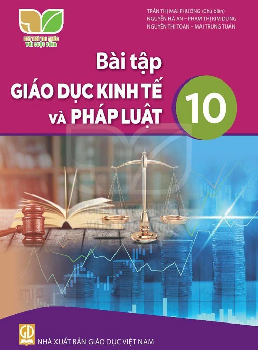 Bài Tập Giáo Dục Kinh Tế Và Pháp Luật Lớp 10 (Kết Nối Tri Thức Với Cuộc Sống)