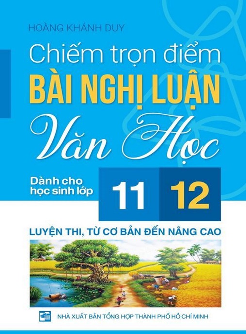 Chiếm Trọn Điểm Bài Nghị Luận Văn Học Dành Cho Học Sinh Lớp 11 12