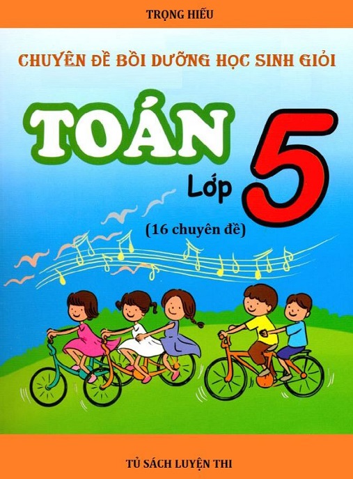 Chuyên Đề Bồi Dưỡng Học Sinh Giỏi Toán Lớp 5 (16 Chuyên Đề)