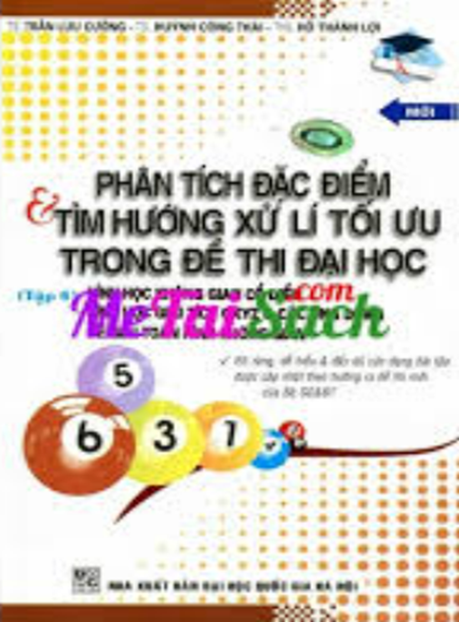 Phân Tích Đặc Điểm Và Tìm Hướng Xử Lý Tối Ưu Trong Đề Thi Đại Học Tập 1