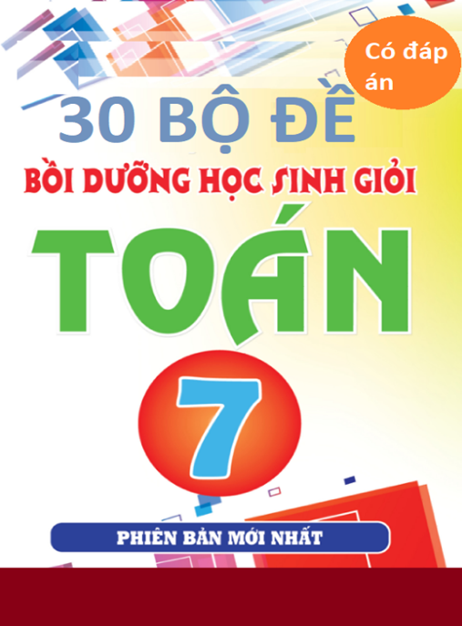 30 Bộ Đề Bồi Dưỡng Học Sinh Giỏi Toán Lớp 7