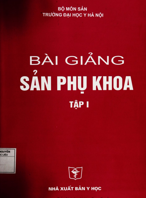 Bài giảng Sản phụ khoa (Tập 1 – Tái bản lần thứ 3): Phần 1