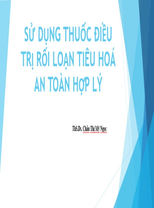 Bài giảng Sử dụng thuốc điều trị rối loạn tiêu hoá an toàn hợp lý