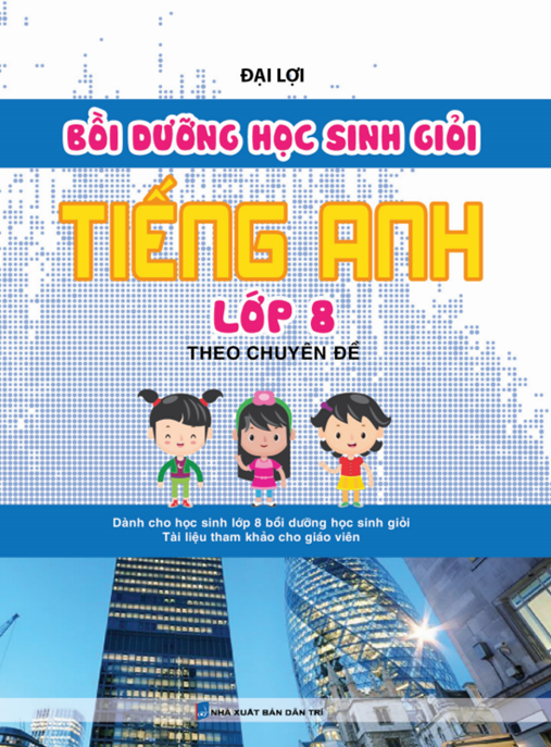 Bồi Dưỡng Học Sinh Giỏi Tiếng Anh Lớp 8 Theo Chuyên Đề