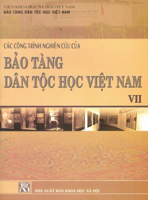 Các công trình nghiên cứu của Bảo tàng Dân tộc học Việt Nam (Tập 7) – Phần 1