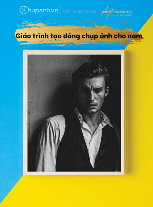 Giáo Trình Tạo Dáng Chụp Ảnh Cho Nam