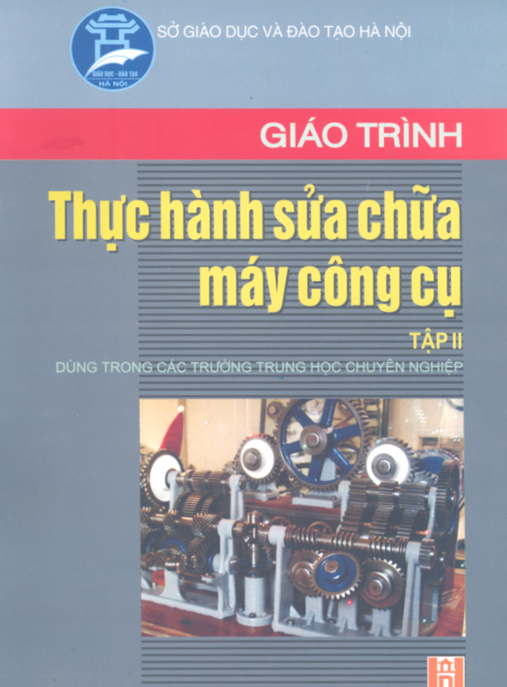 Giáo Trình Thực Hành Sửa Chữa Máy Công Cụ Tập 2