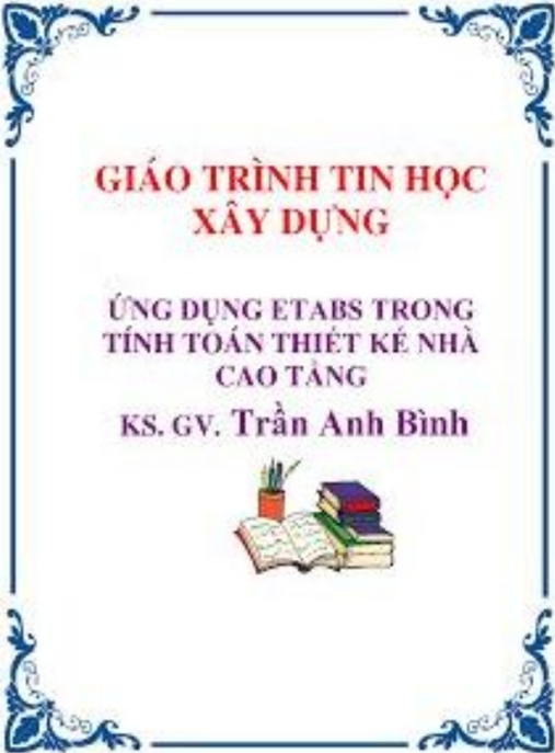 Giáo Trình Tin Học Xây Dựng Ứng Dụng Etabs Trong Tính Toán Thiết Kế Nhà Cao Tầng