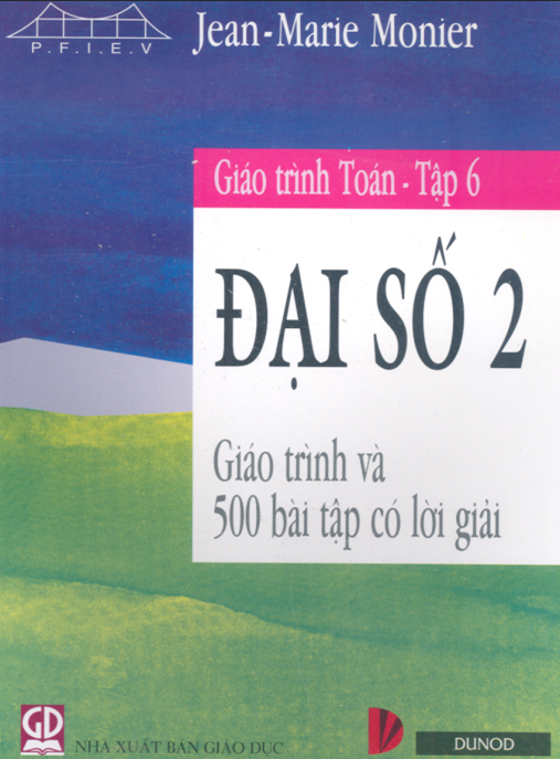 Giáo Trình Toán Tập 6 – Đại Số 2 – Giáo Trình Và 500 Bài Tập Có Lời Giải