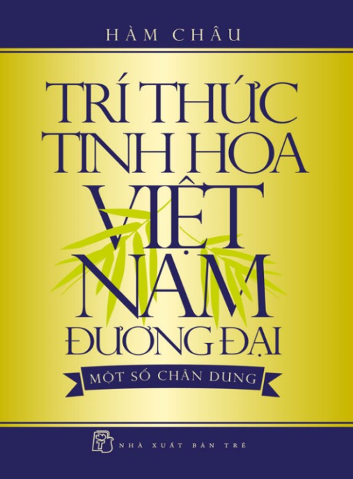 Trí thức tinh hoa Việt Nam đương đại – Một số chân dung – Phần 1