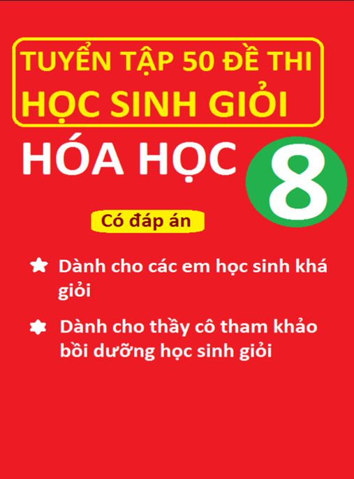 Tuyển Tập 50 Đề Thi Học Sinh Giỏi Hóa Học Lớp 8
