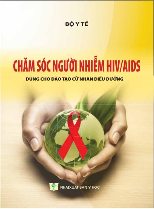 Chăm sóc người nhiễm HIV/AIDS (dùng cho đào tạo cử nhân điều dưỡng) – Phần 2
