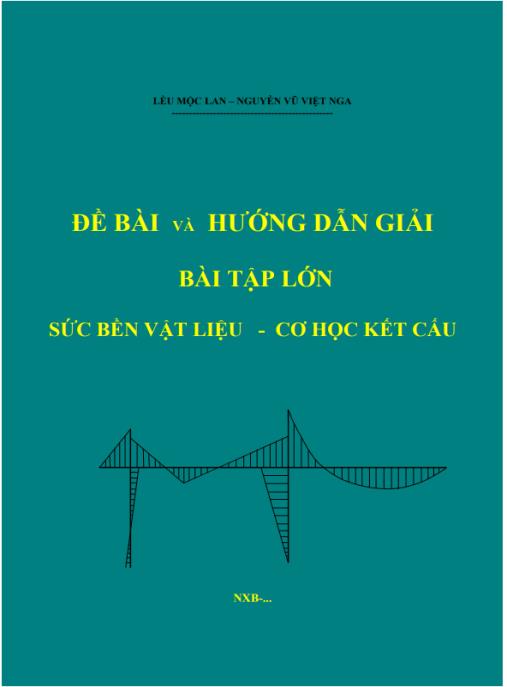 Đề bài và hướng dẫn giải bài tập lớn sức bền vật liệu và cơ học kết cấu