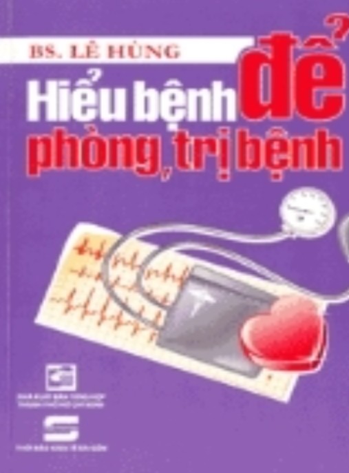 Hiểu Bệnh Để Phòng Trị Bệnh Tập 1