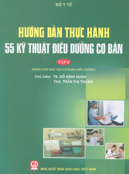 Hướng Dẫn Thực Hành 55 Kỹ Thuật Điều Dưỡng Cơ Bản Tập 2