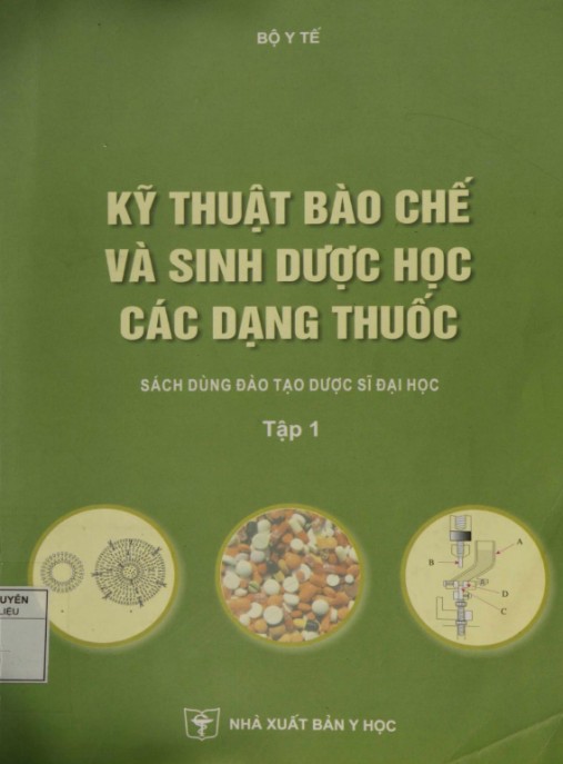 Kỹ Thuật Bào Chế Và Sinh Dược Học Các Dạng Thuốc Tập 1