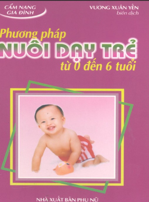 Phương Pháp Nuôi Dạy Trẻ Từ 0 Đến 6 Tuổi