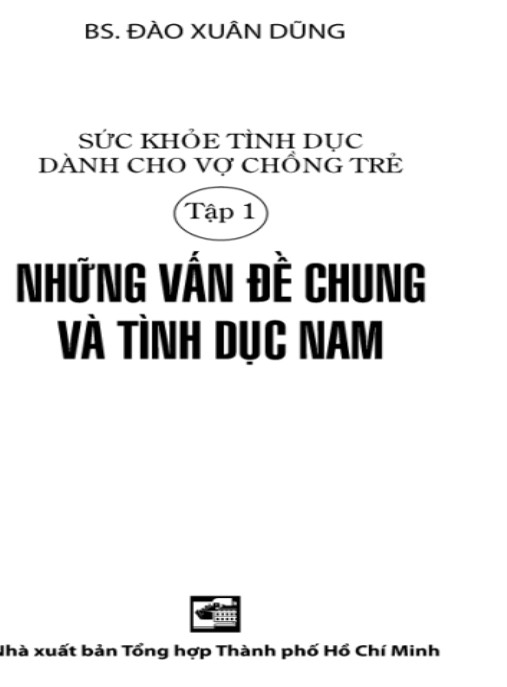 Sức Khỏe Tình Dục Dành Cho Vợ Chồng Trẻ Tập 1 – Những Vấn Đề Chung Và Tình Dục Nam