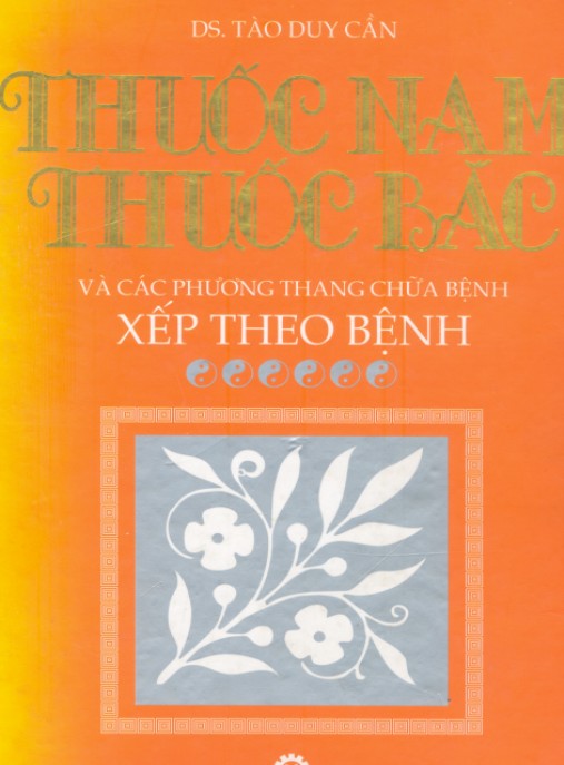 Thuốc Nam Thuốc Bắc Và Các Phương Thang Chữa Bệnh Xếp Theo Bệnh Tập 6