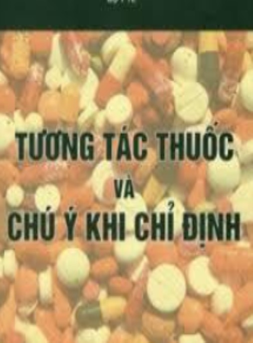 Tương Tác Thuốc Và Chú Ý Khi Chỉ Định